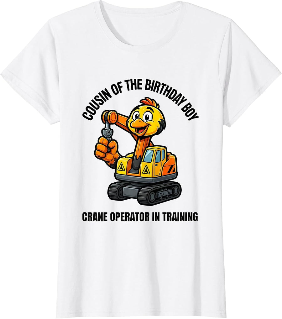 Women's COUSIN OF THE BIRTHDAY BOY · CRANE OPERATOR IN TRAINING T-Shirt - White
