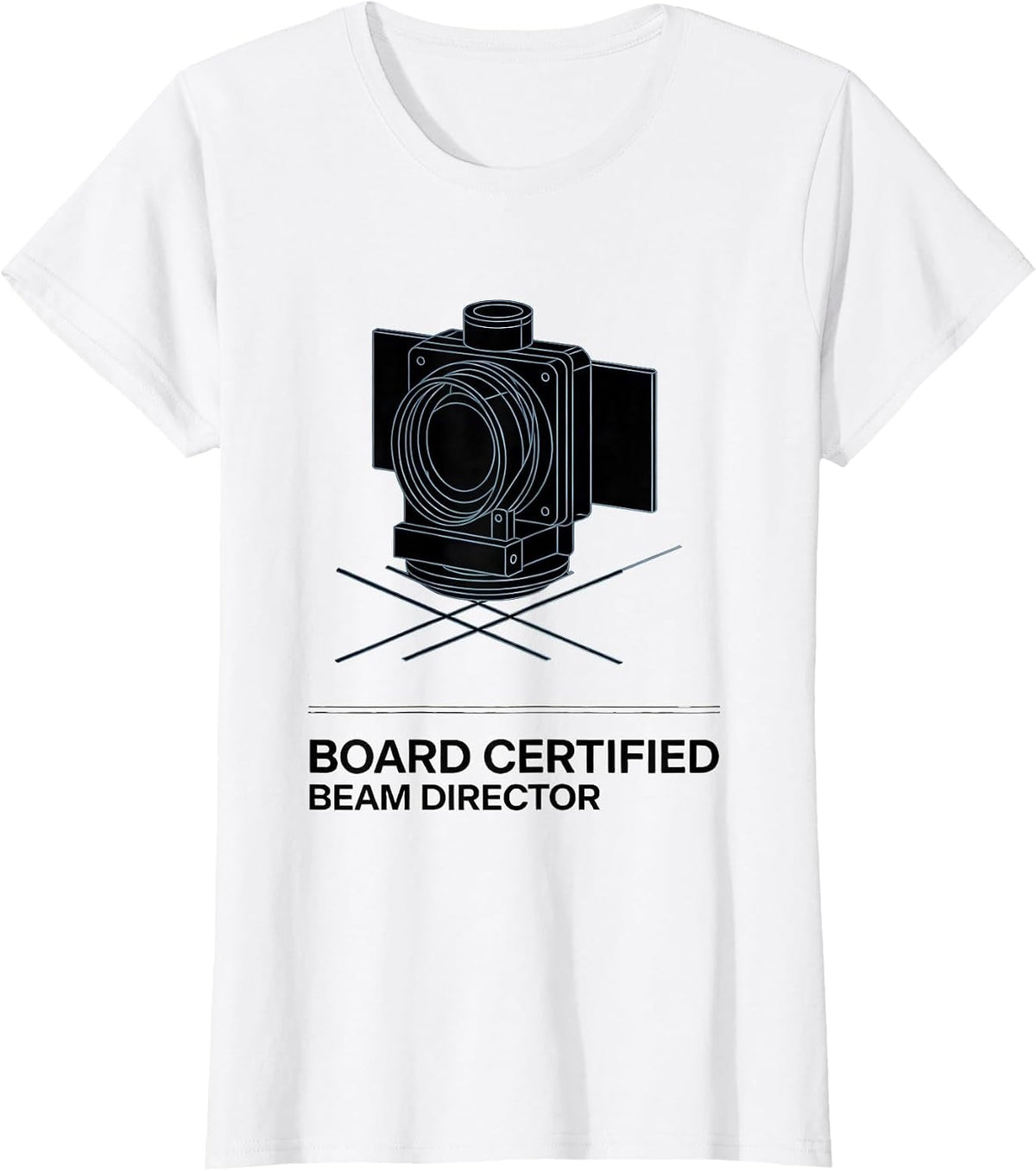 Board Certified Beam Director Funny Rad Tech X-Ray Tech T-Shirt - White