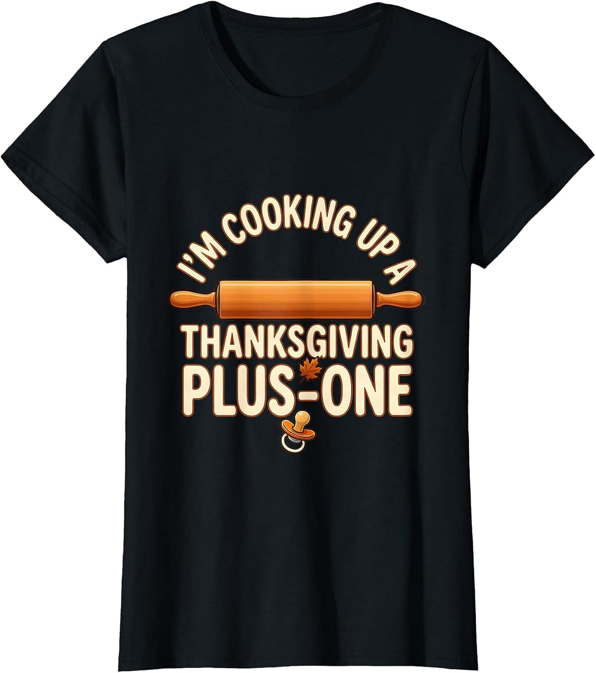Women's I'm Cooking Up A Thanksgiving Plus-One Funny Dad T-Shirt - Black