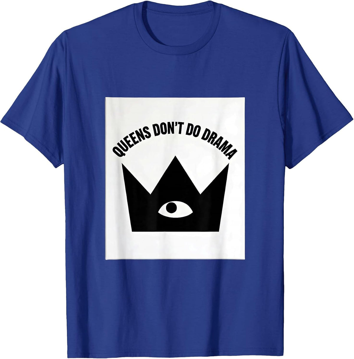 Queens Don't Do Drama Funny Royalty Design T-Shirt - Royal Blue