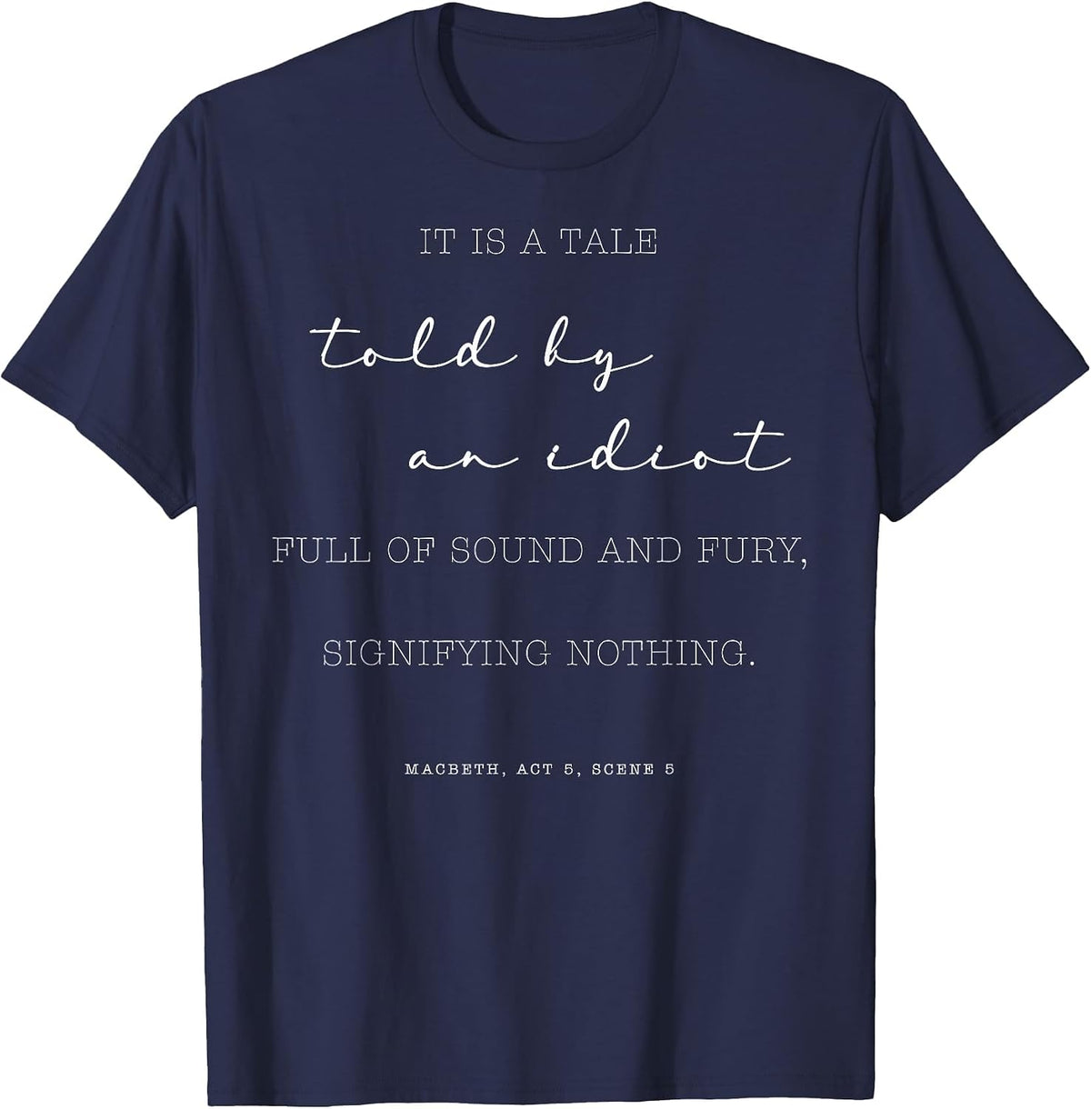 Shakespeare Insult A Story Told By an Idiot Quote Literary T-Shirt - Navy Blue