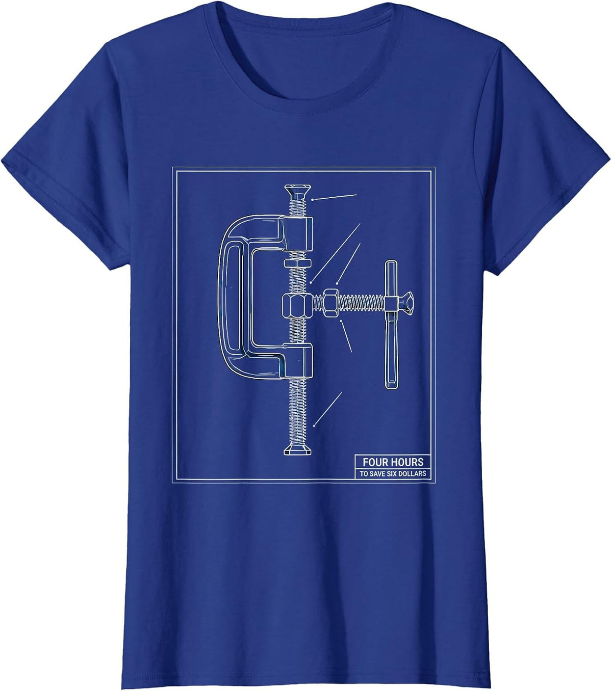 Women's Four Hours To Save Six Dollars Funny Woodworker Carpenter T-Shirt - Royal Blue
