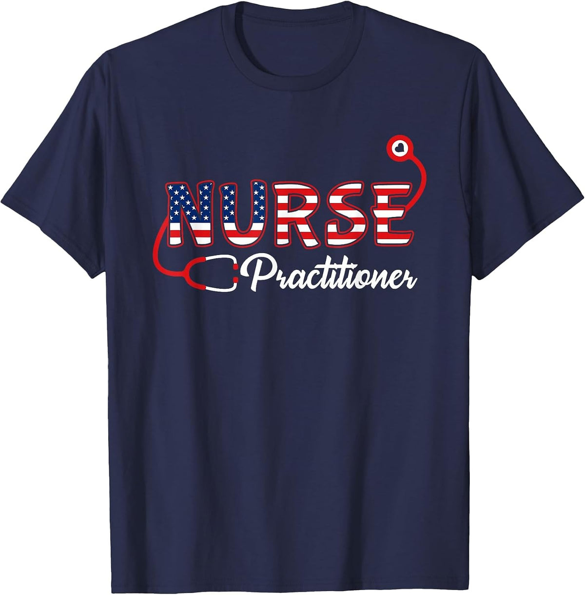 USA American Flag Nurse Practitioner Stethoscope Patriotic T-Shirt - Navy Blue
