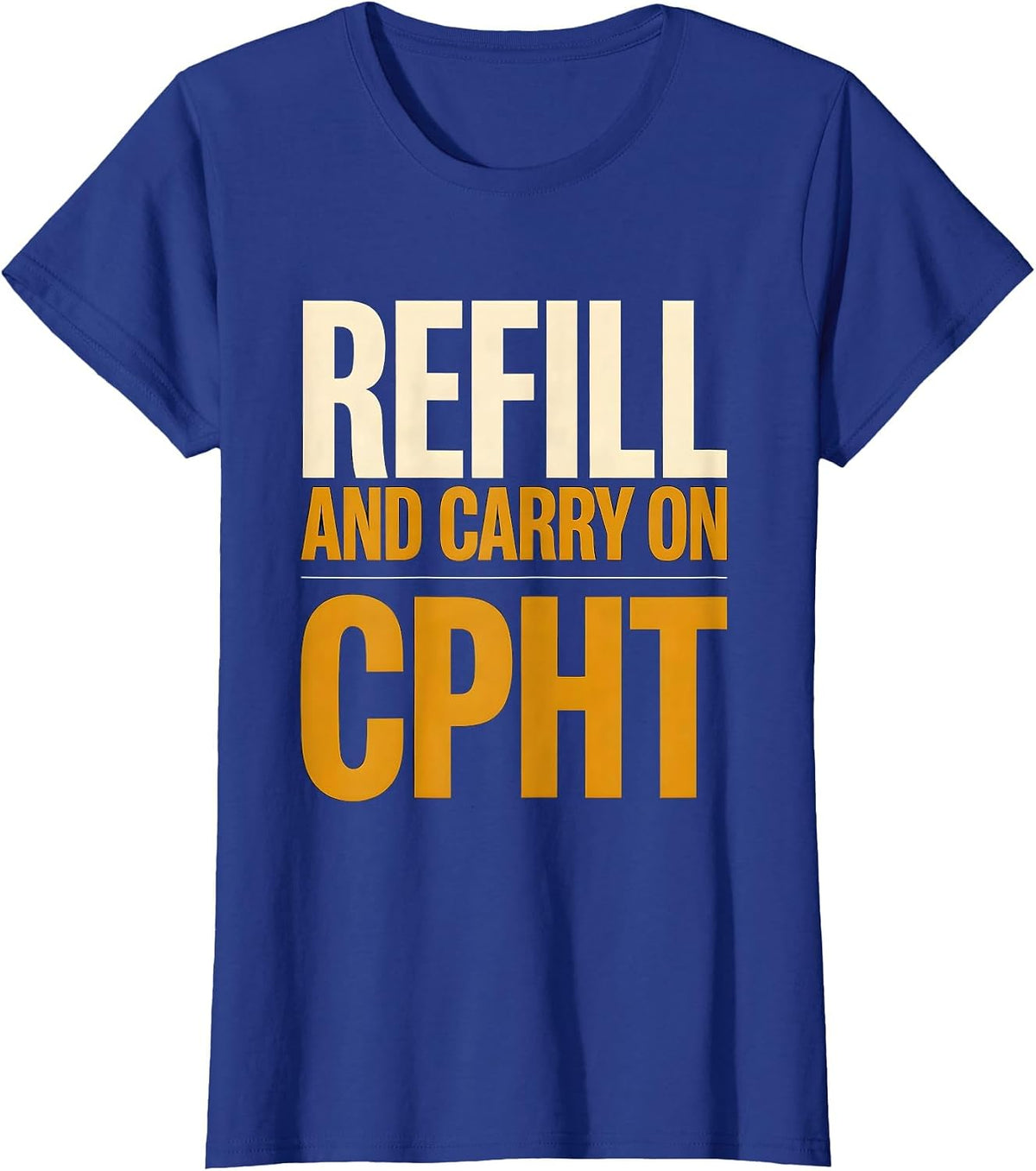Women's Refill And Carry On CPhT Funny Pharmacy Tech Pun T-Shirt - Royal Blue