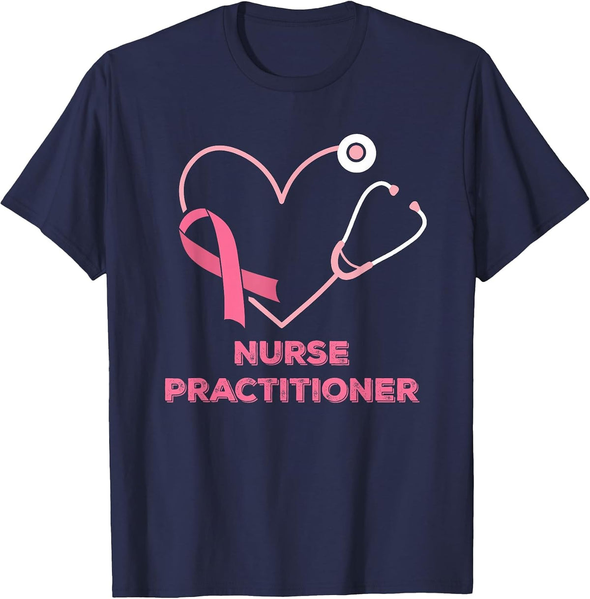 Nurse Practitioner Pink Heart Stethoscope Breast Cancer T-Shirt - Navy Blue