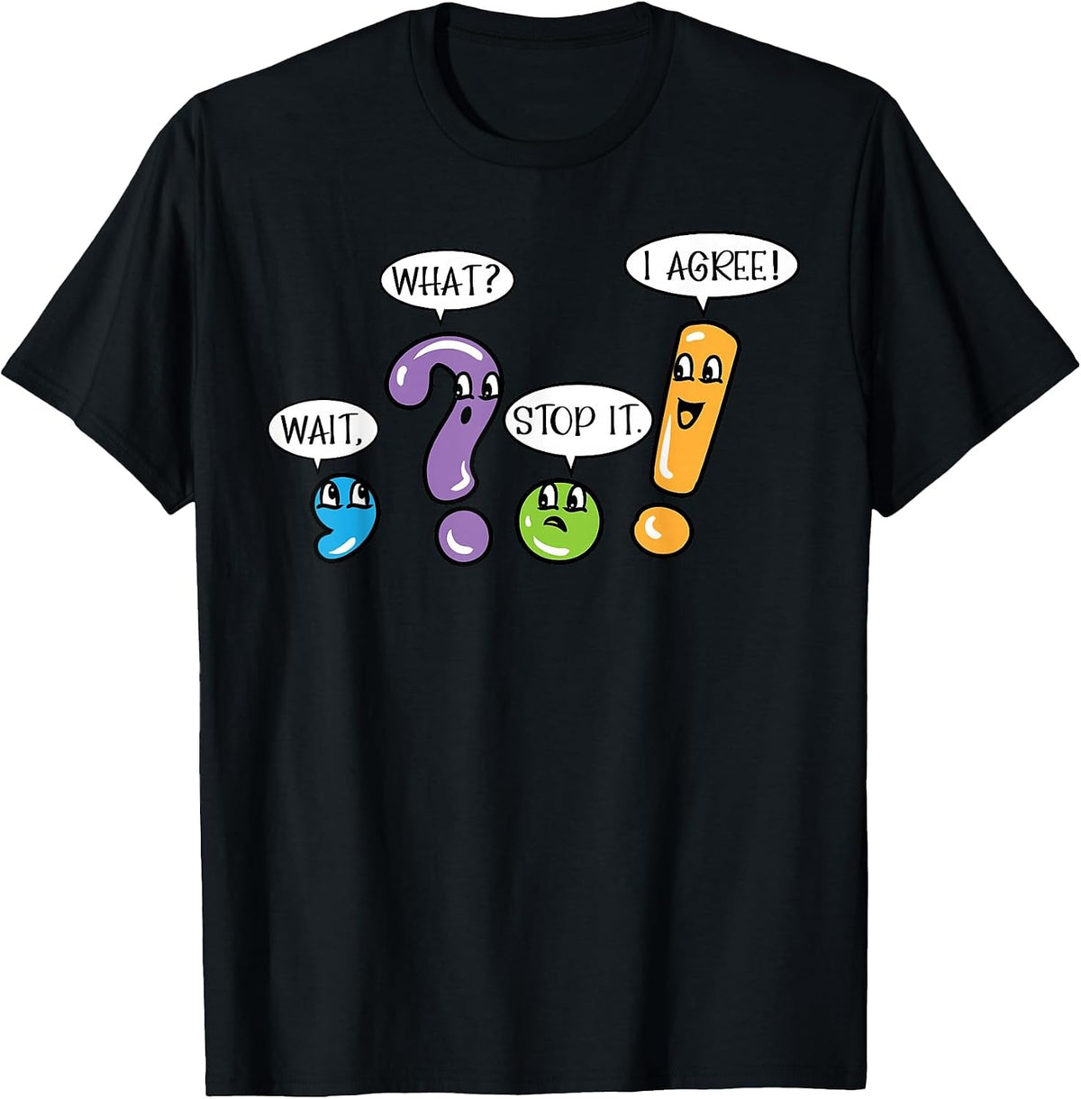 Grammar Punctuation Wait What Stop it I Agree Funny Teacher T-Shirt - Black