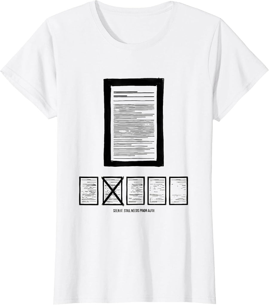 Women's Seen It. Still Needs Prior Auth Cute Pharmacy Tech Humor T-Shirt - White