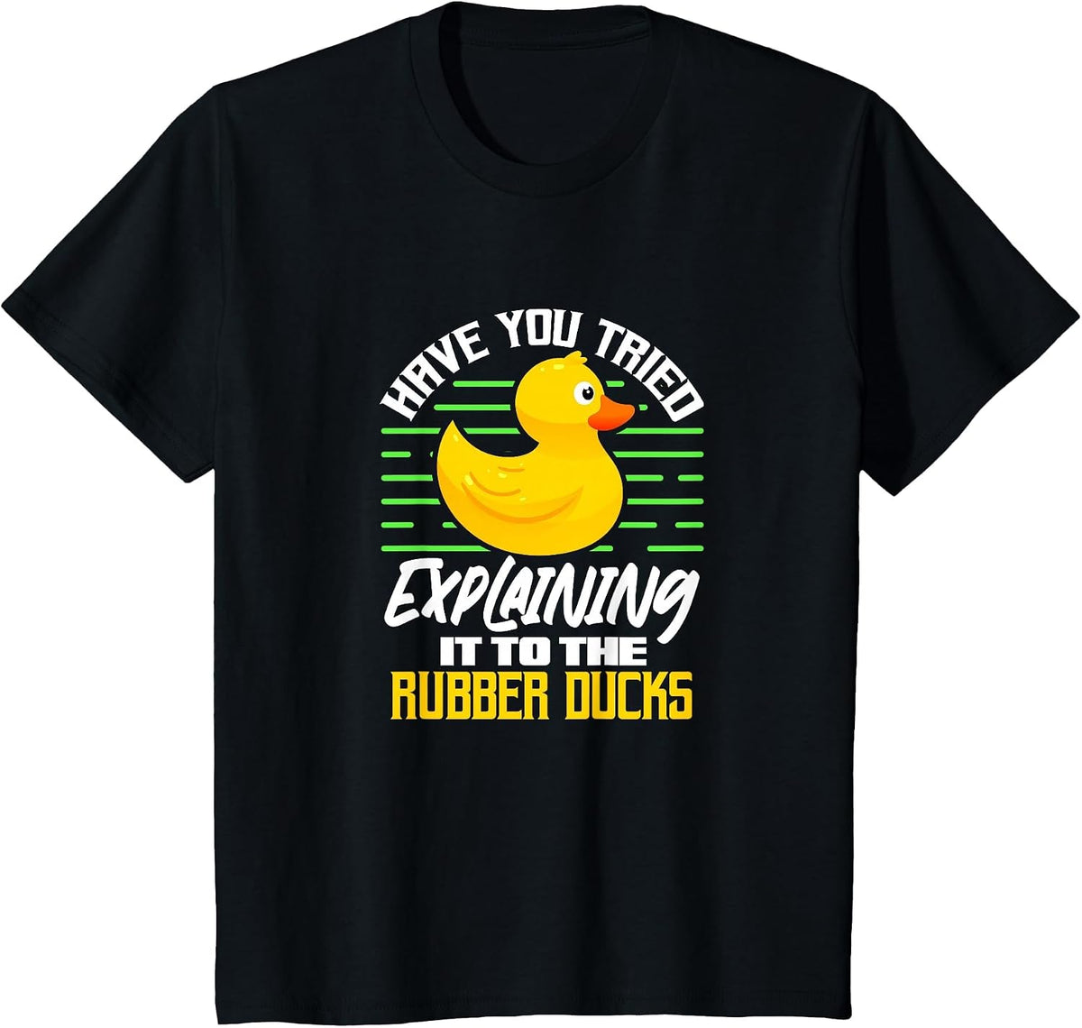 Programmer Have You Tried Explaining It to The Rubber Ducks T-Shirt - Black