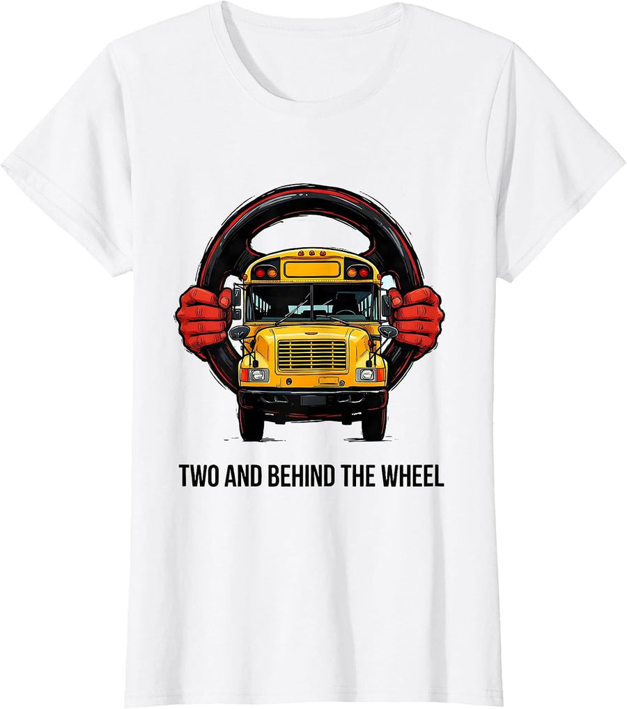 Women's Two And Behind The Wheel Funny School Bus Driver Toddler 2nd T-Shirt - White