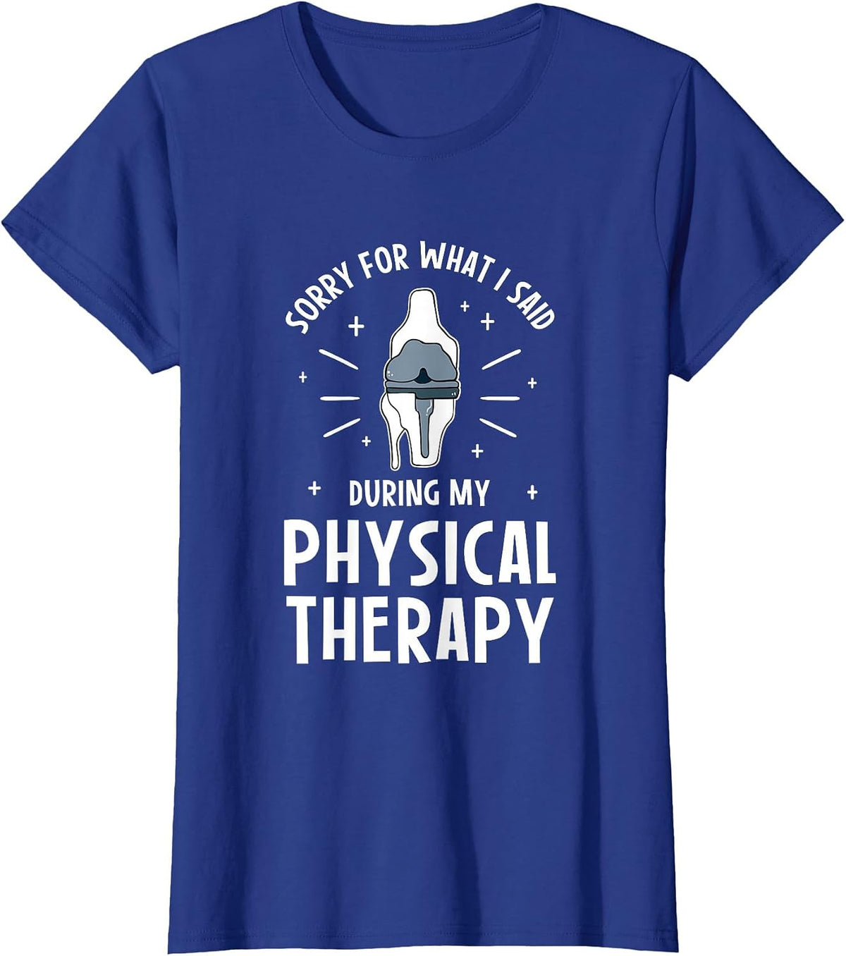 Sorry for What I Said During My Physical Therapy T-Shirt - Royal Blue