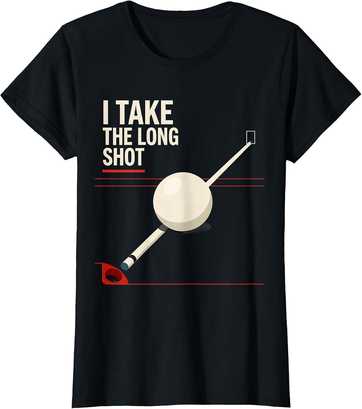 Women's I Take The Long Shot Funny Billiards Pool Player Humor T-Shirt - Black