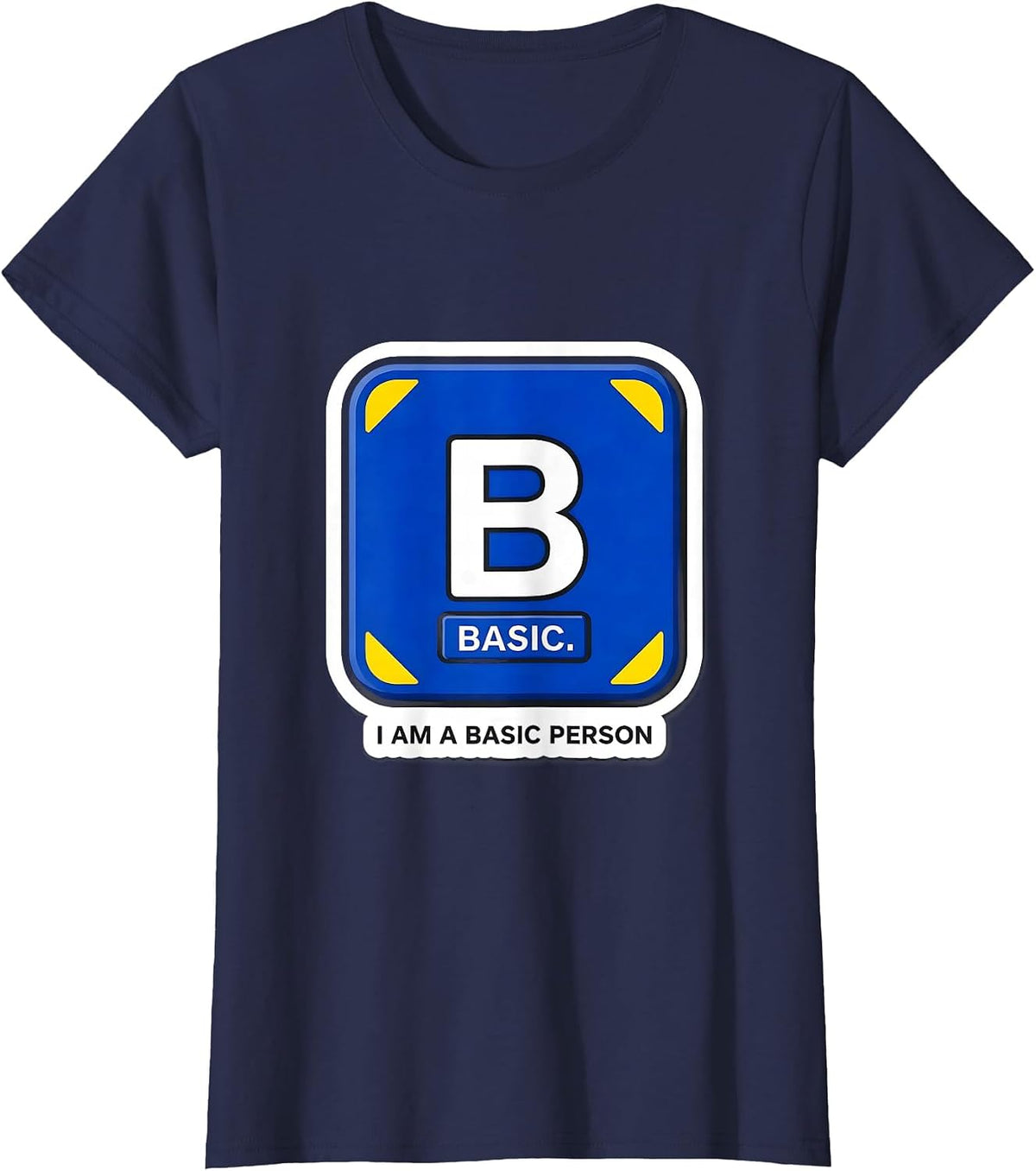 Women's I Am A Basic Person Funny Science Chemistry Student Humor T-Shirt - Navy Blue