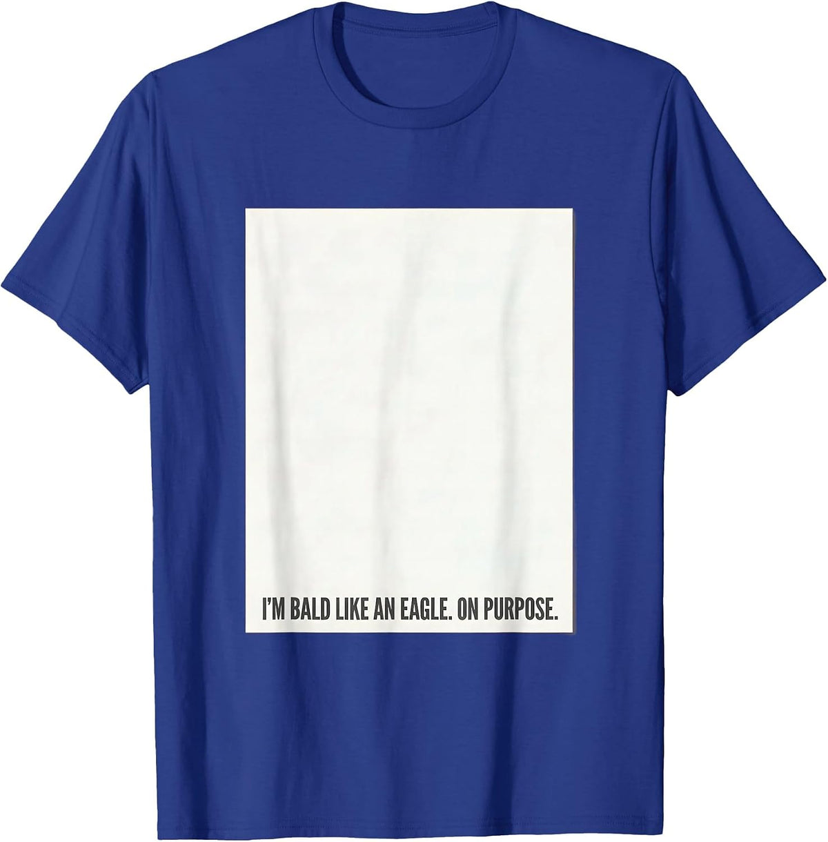 I'm Bald Like An Eagle On Purpose Funny Bald Eagle Lover T-Shirt - Royal Blue