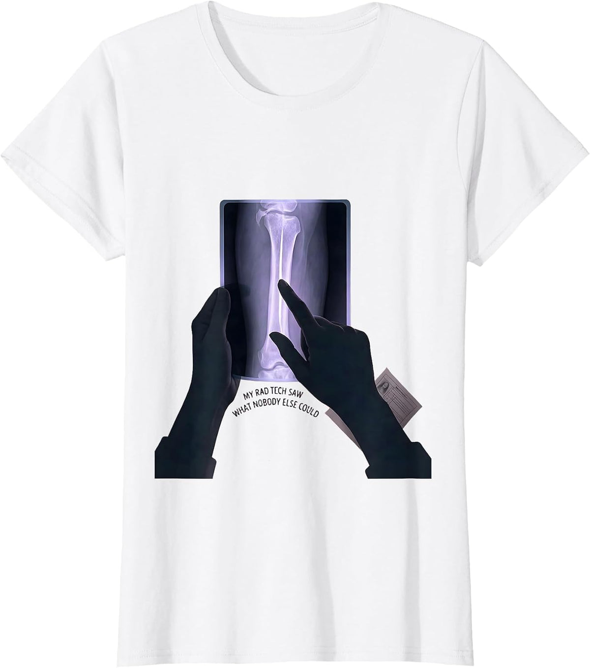 My Rad Tech Saw What Nobody Else Could Funny Radiology Tech T-Shirt - White