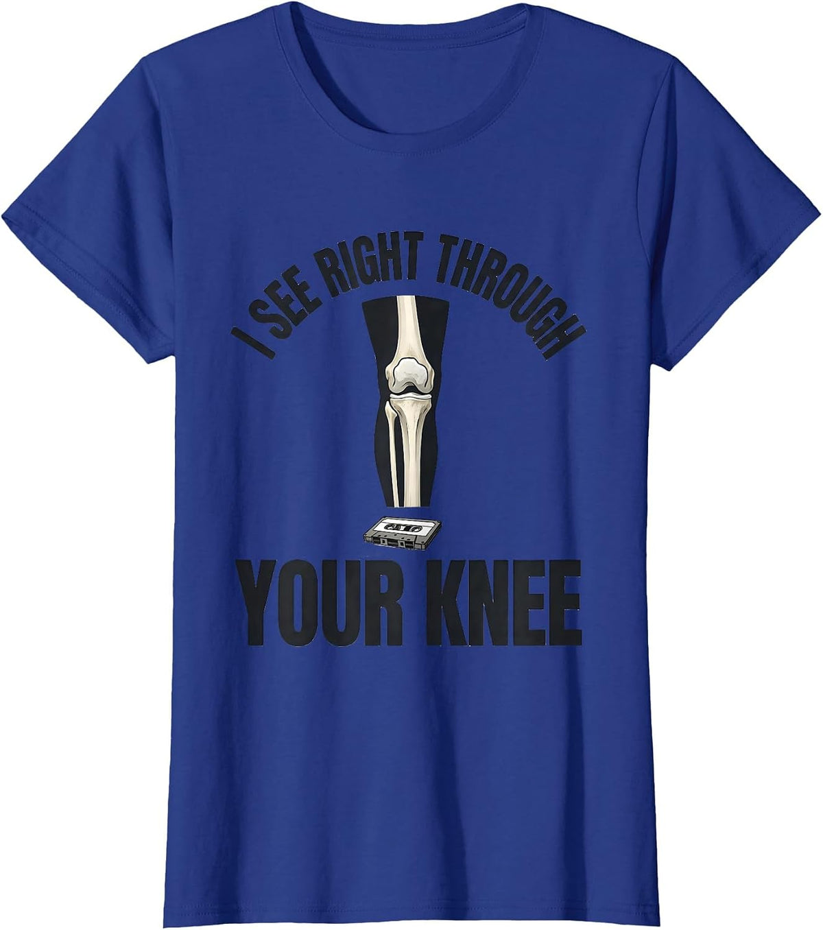 Women's I See Right Through Your Knee Funny Radiology Tech X-ray T-Shirt - Royal Blue
