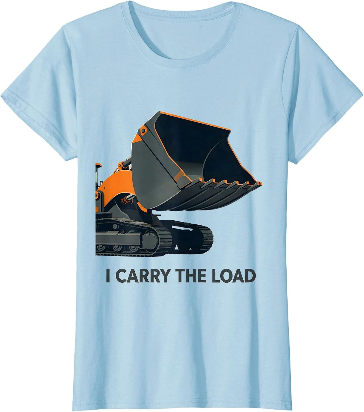 I Carry The Load Heavy Equipment Operator Construction Humor T-Shirt - Baby Blue