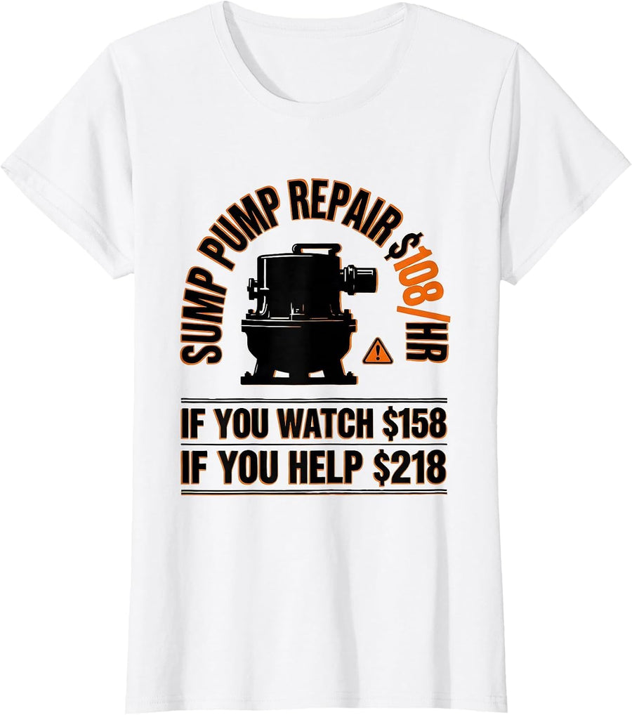 Women's Sump Pump Repair Funny Plumber Dad Trade Humor T-Shirt - White