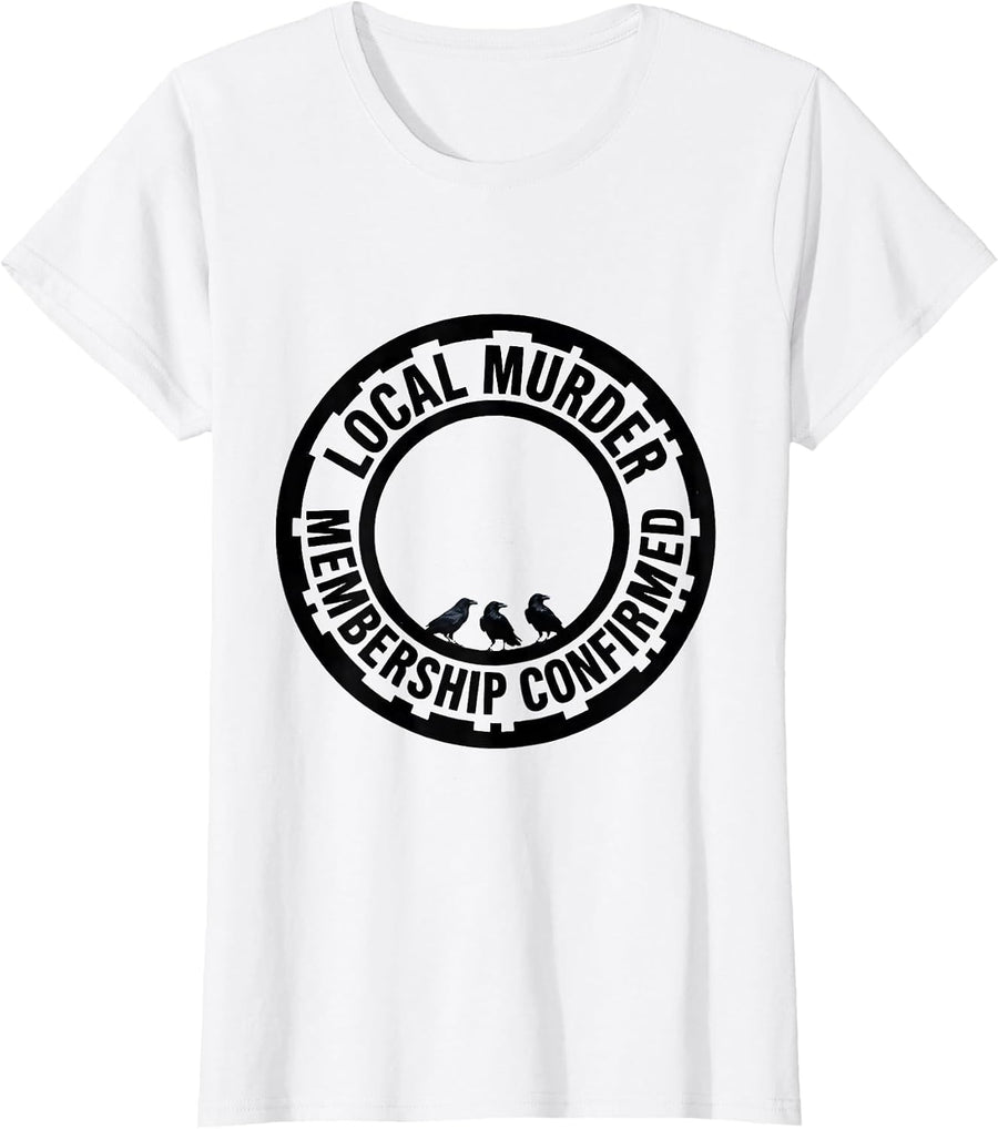 Women's Local Murder Membership Confirmed Crow Raven Bird Lover Dark T-Shirt - White