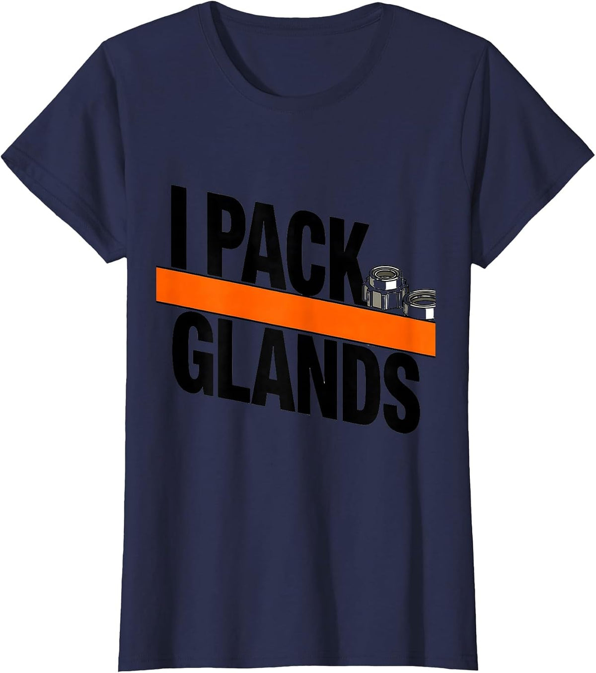 Women's I Pack Glands Funny Plumber Pipefitter Steamfitter Gift T-Shirt - Navy Blue