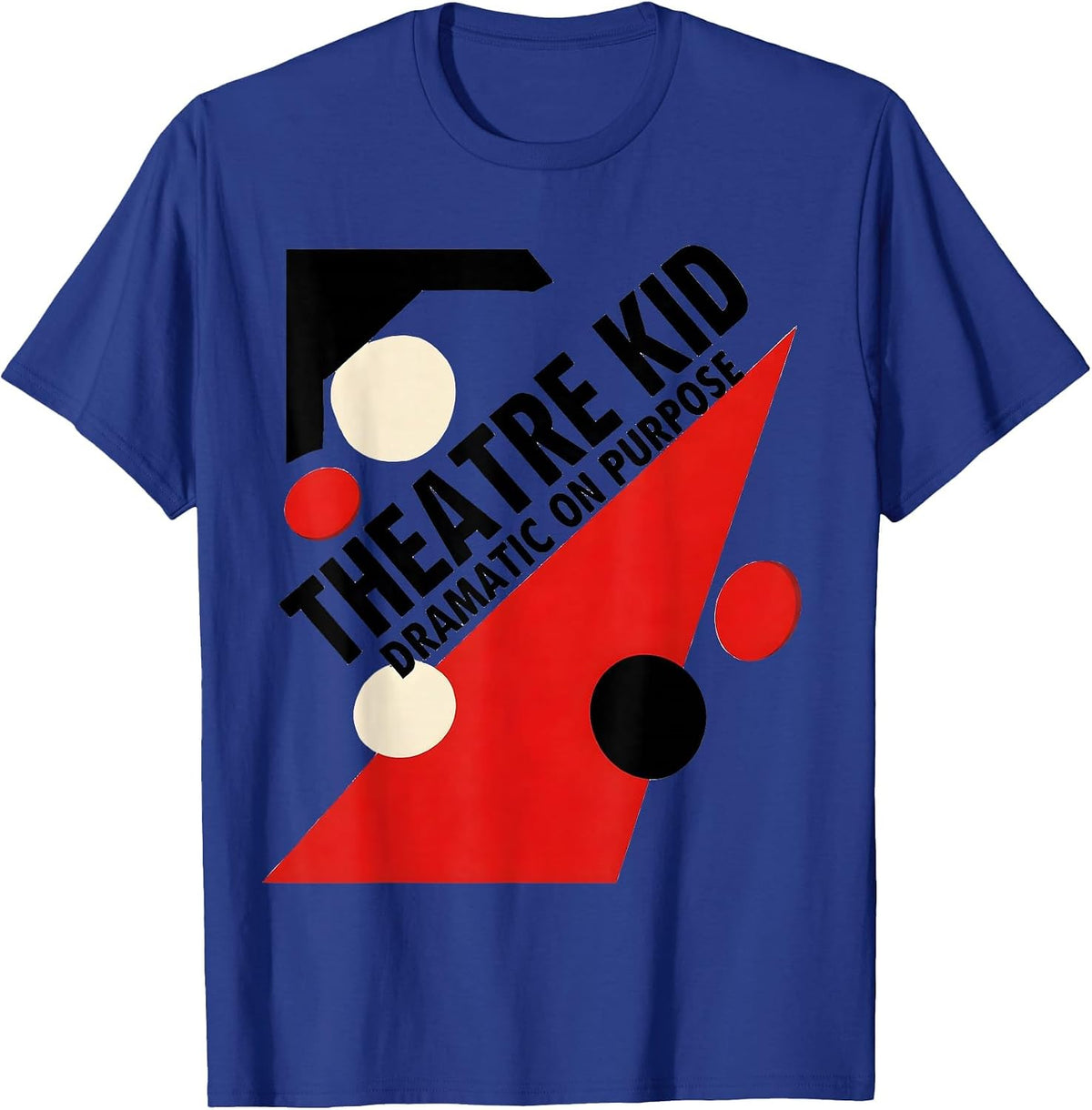 Men's Theatre Kid Dramatic On Purpose Funny Musical Theatre T-Shirt - Royal Blue