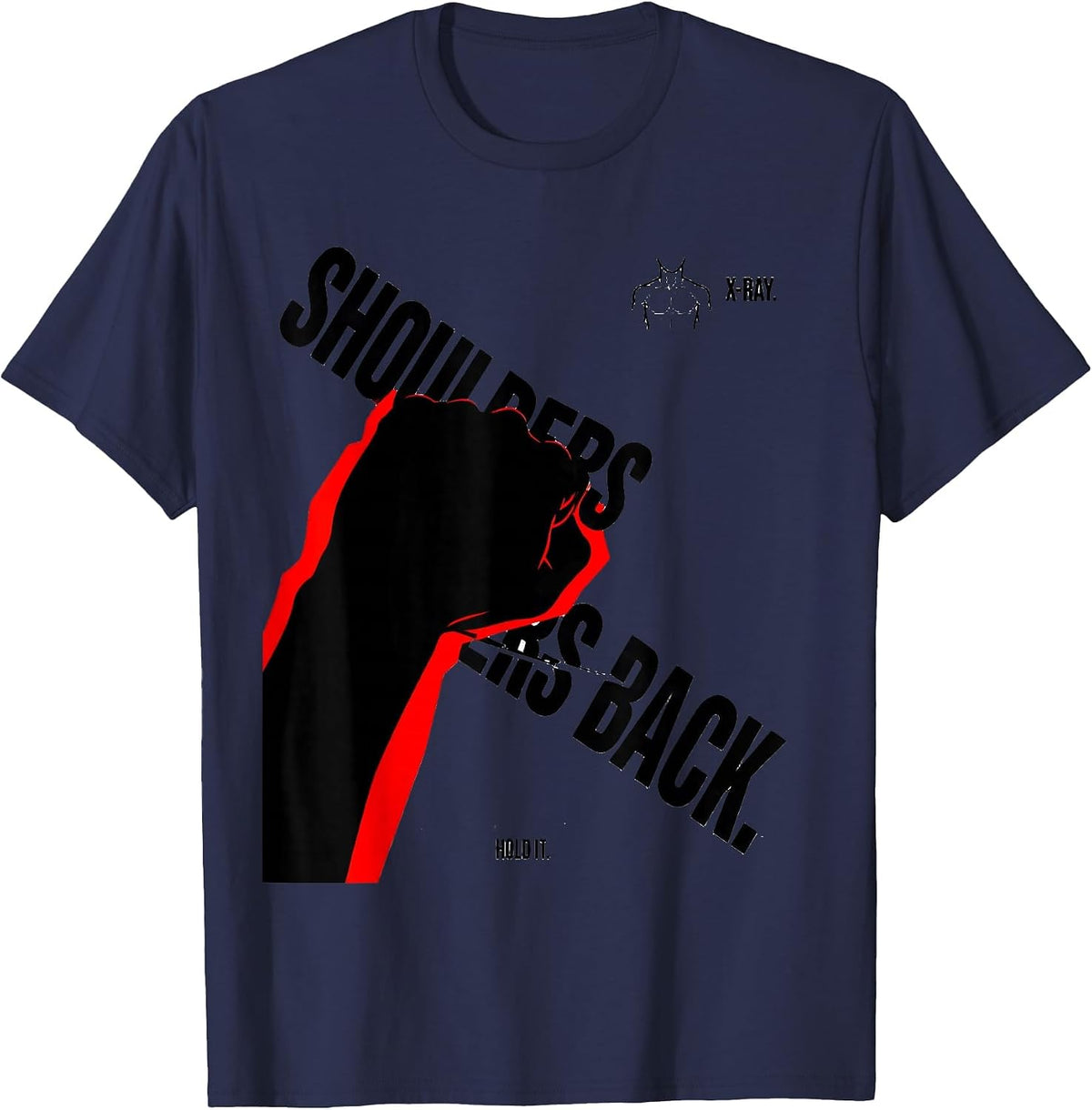 Men's Shoulders Back Hold It X-Ray Radiology Tech Humor T-Shirt - Navy Blue