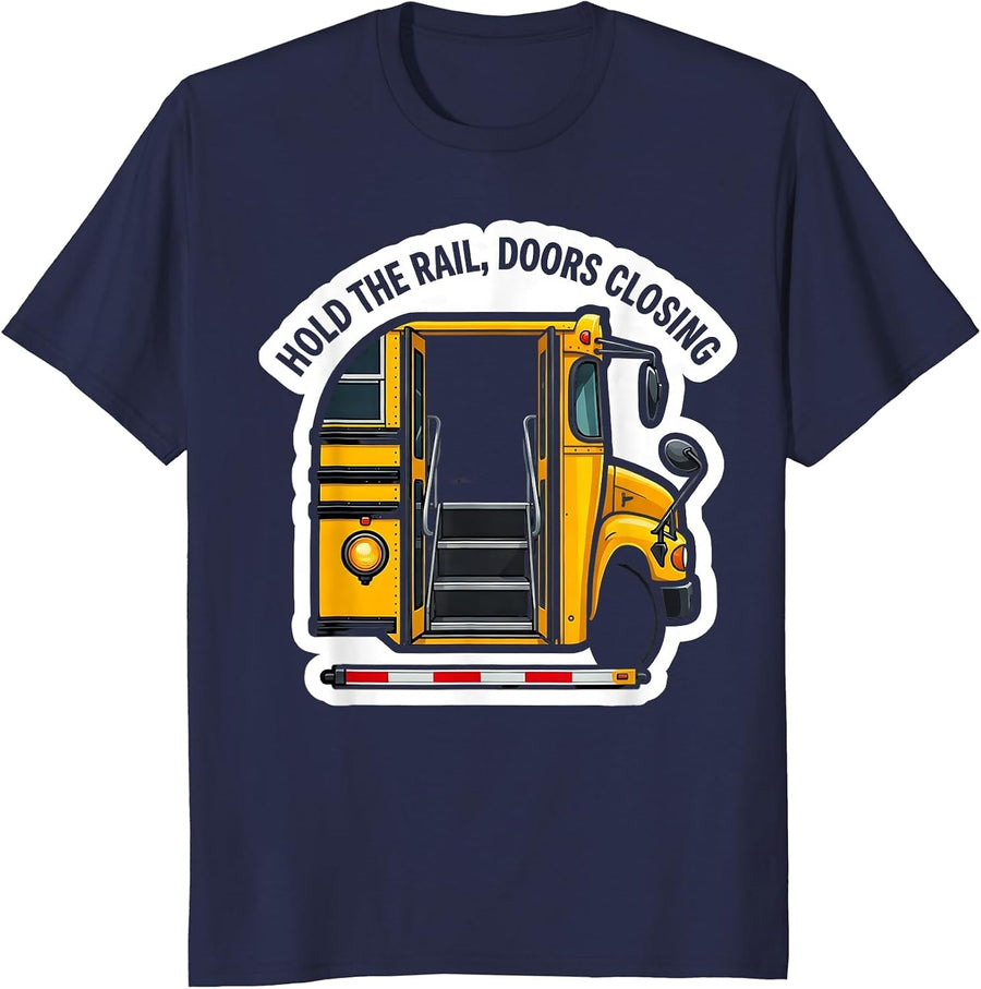 Hold The Rail Doors Closing Funny School Bus Driver T-Shirt - Navy Blue