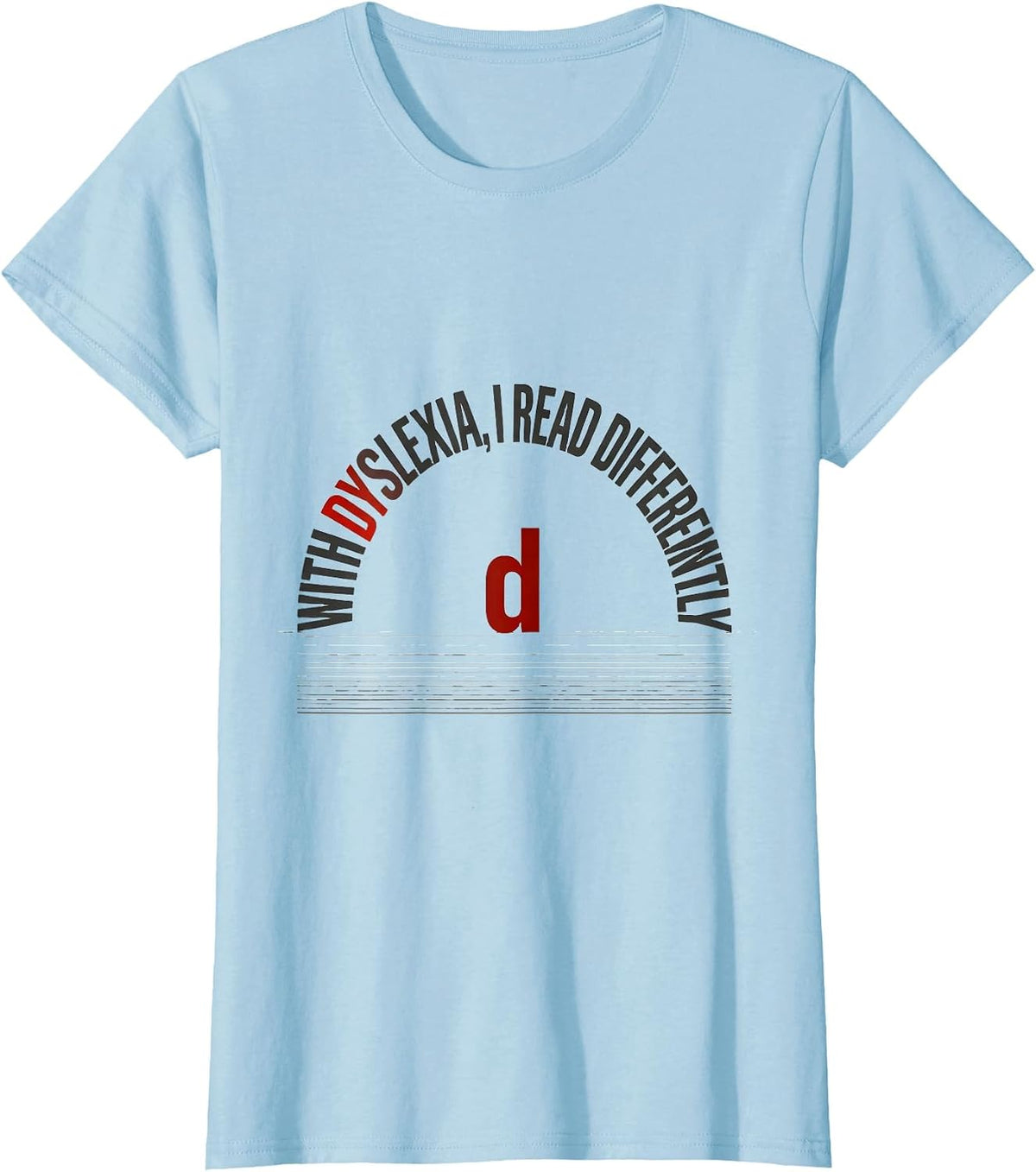 With Dyslexia, I Read Differently Funny Dyslexia Awareness T-Shirt - Baby Blue