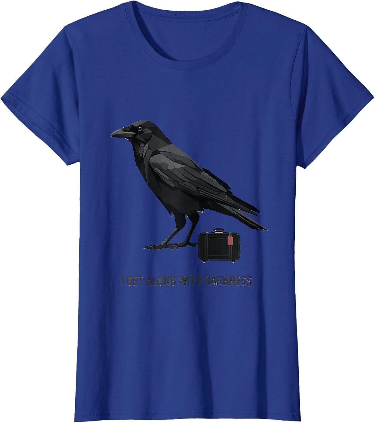 Women's I Get Along With Darkness Editorial Gothic Crow Dark Humor T-Shirt - Royal Blue