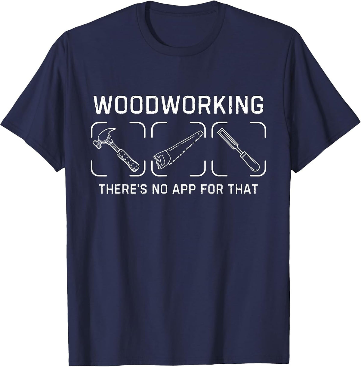 Funny Dad Carpenter Woodworking There's No App for that T-Shirt - Navy Blue