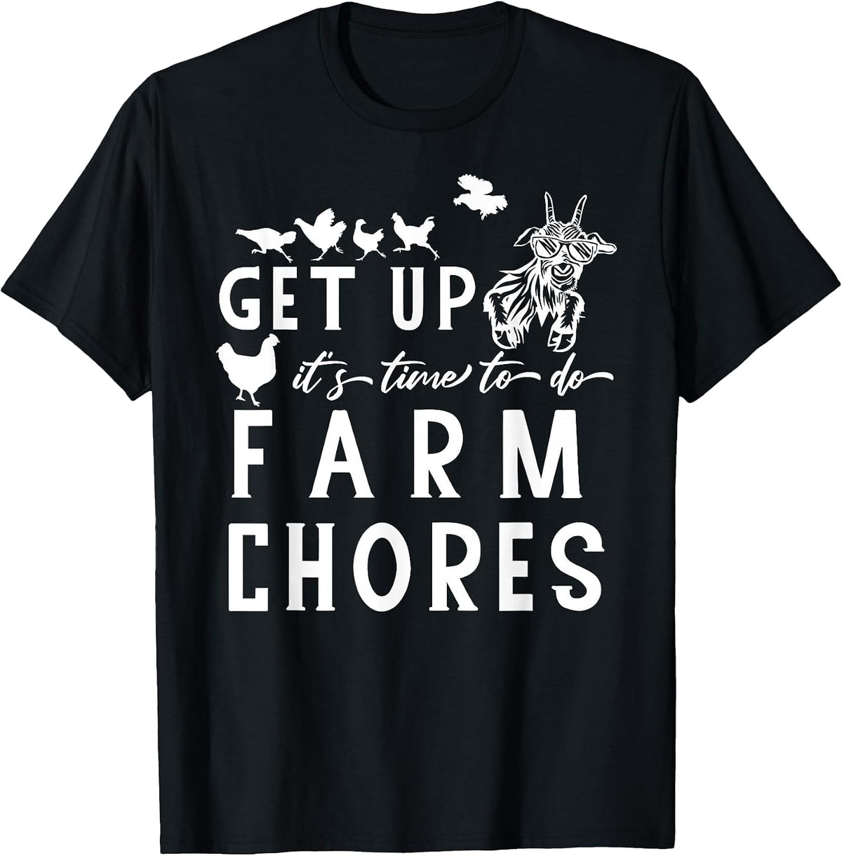 get up It's time to do Farm Chores Goat and Chickens Farm T-Shirt - Black