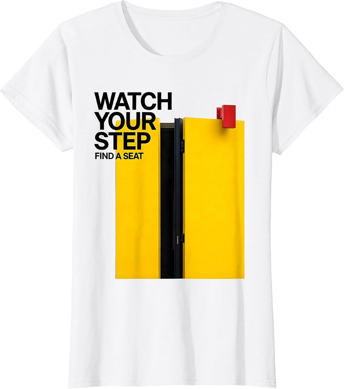 Watch Your Step Find A Seat Funny School Bus Driver Gift T-Shirt - White