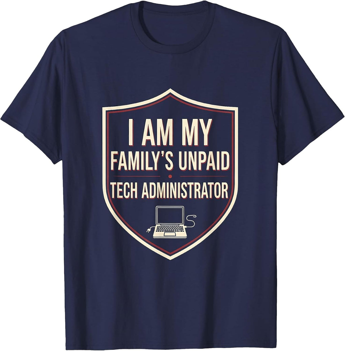 Men's I Am My Family's Unpaid Tech Administrator Funny Tech T-Shirt - Navy Blue