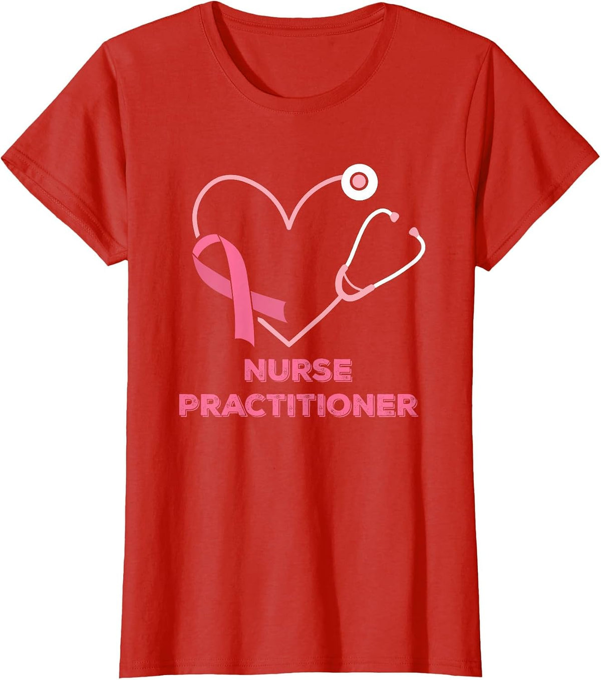 Nurse Practitioner Pink Heart Stethoscope Breast Cancer T-Shirt - Red