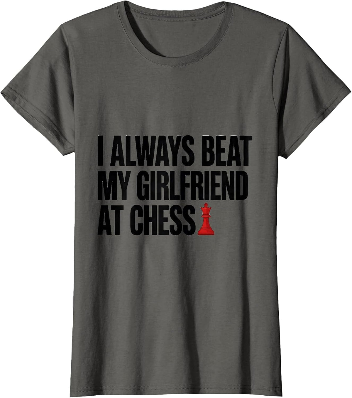 Women's I Always Beat My Girlfriend At Chess Funny Dating Humor T-Shirt - Asphalt Grey