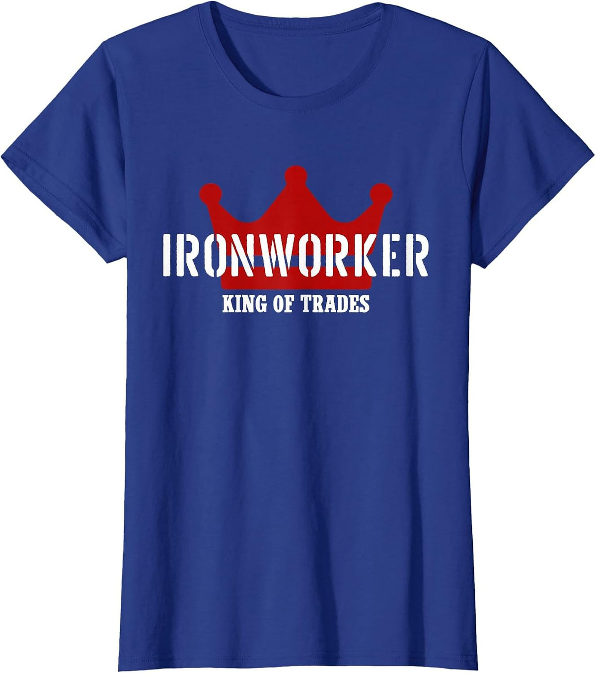 Ironworker Outfit King of Trades Cool Ironworker T-Shirt - Royal Blue