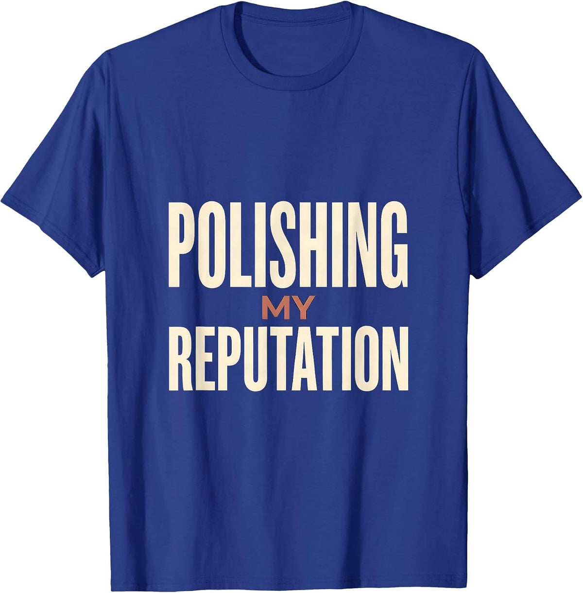 Men's Polishing My Reputation Funny Dental Hygienist Humor T-Shirt - Royal Blue