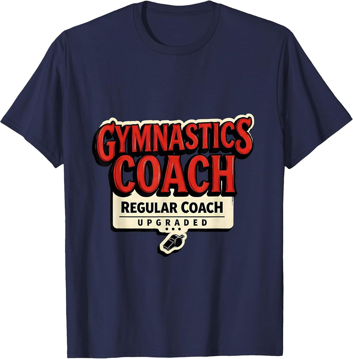 Men's Gymnastics Coach — Regular Coach, Upgraded Funny T-Shirt - Navy Blue