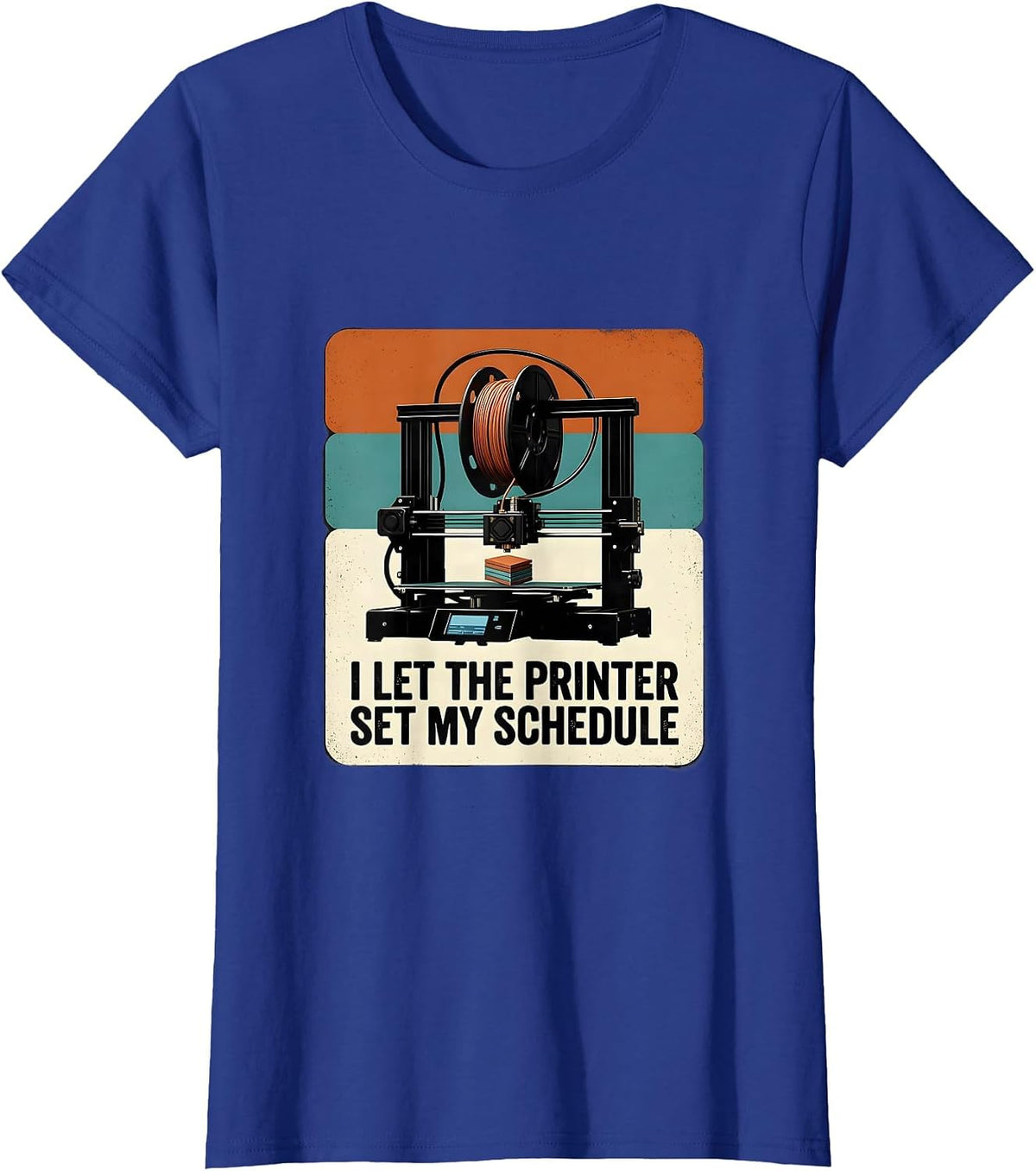 Women's I Let The Printer Set My Schedule Funny 3D Printer Gift T-Shirt - Royal Blue