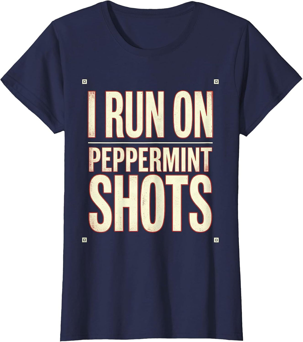 Women's I Run On Peppermint Shots Funny Alcohol Bar Crawl Party Gift T-Shirt - Navy Blue