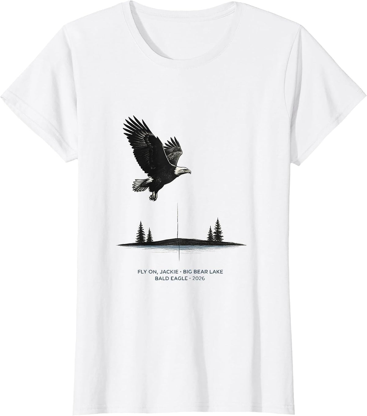 Fly On, Jackie · Big Bear Lake Bald Eagle · 2026 Memorial T-Shirt - White