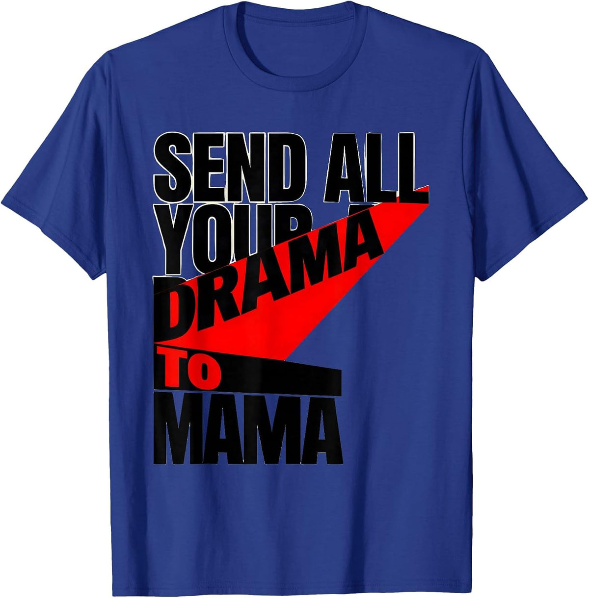 Send All Your Drama To Mama Constructivist Poster Mom Humor T-Shirt - Royal Blue