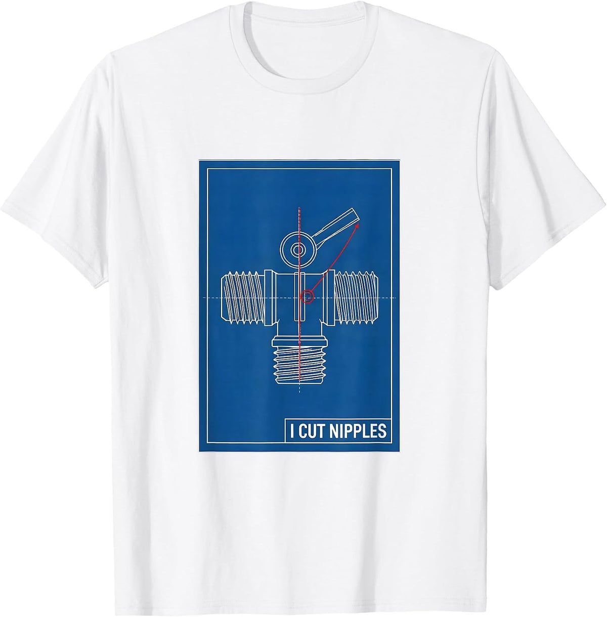 Men's I Cut Nipples Funny Plumber Pipefitter Steamfitter Gift T-Shirt - White