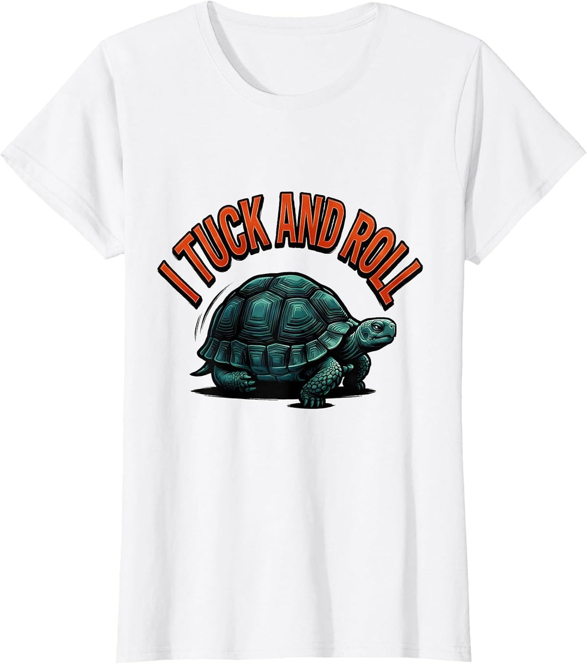 Women's I Tuck And Roll Funny Tortoise Lover Pet Owner Humor T-Shirt - White