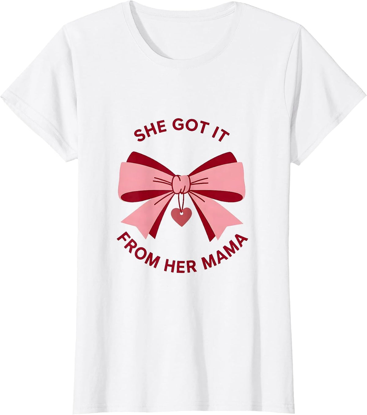 She Got It From Her Mama Cute Mother of the Bride Gift T-Shirt - White