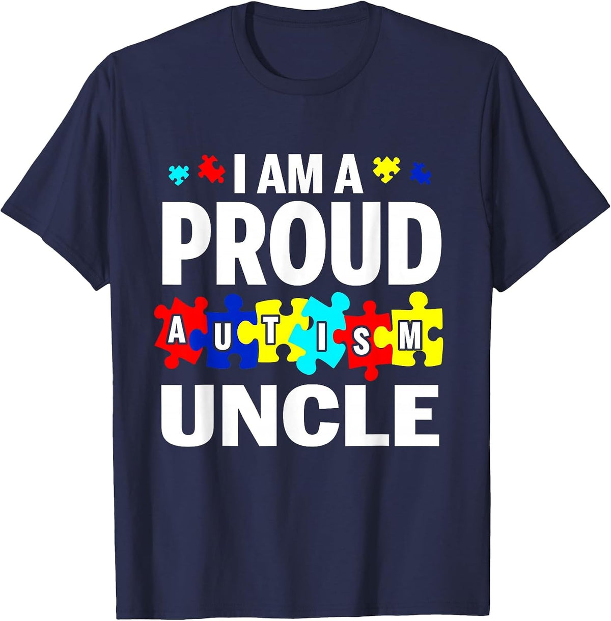 I'm A Proud Autism Uncle Autism Awareness T-Shirt - Navy Blue