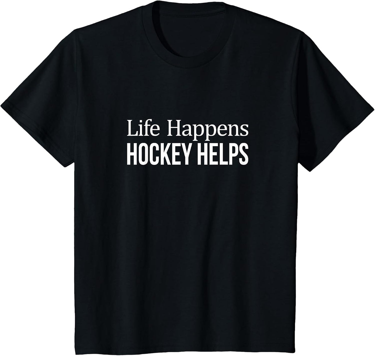 Life Happens - Hockey Helps - T-Shirt - Black