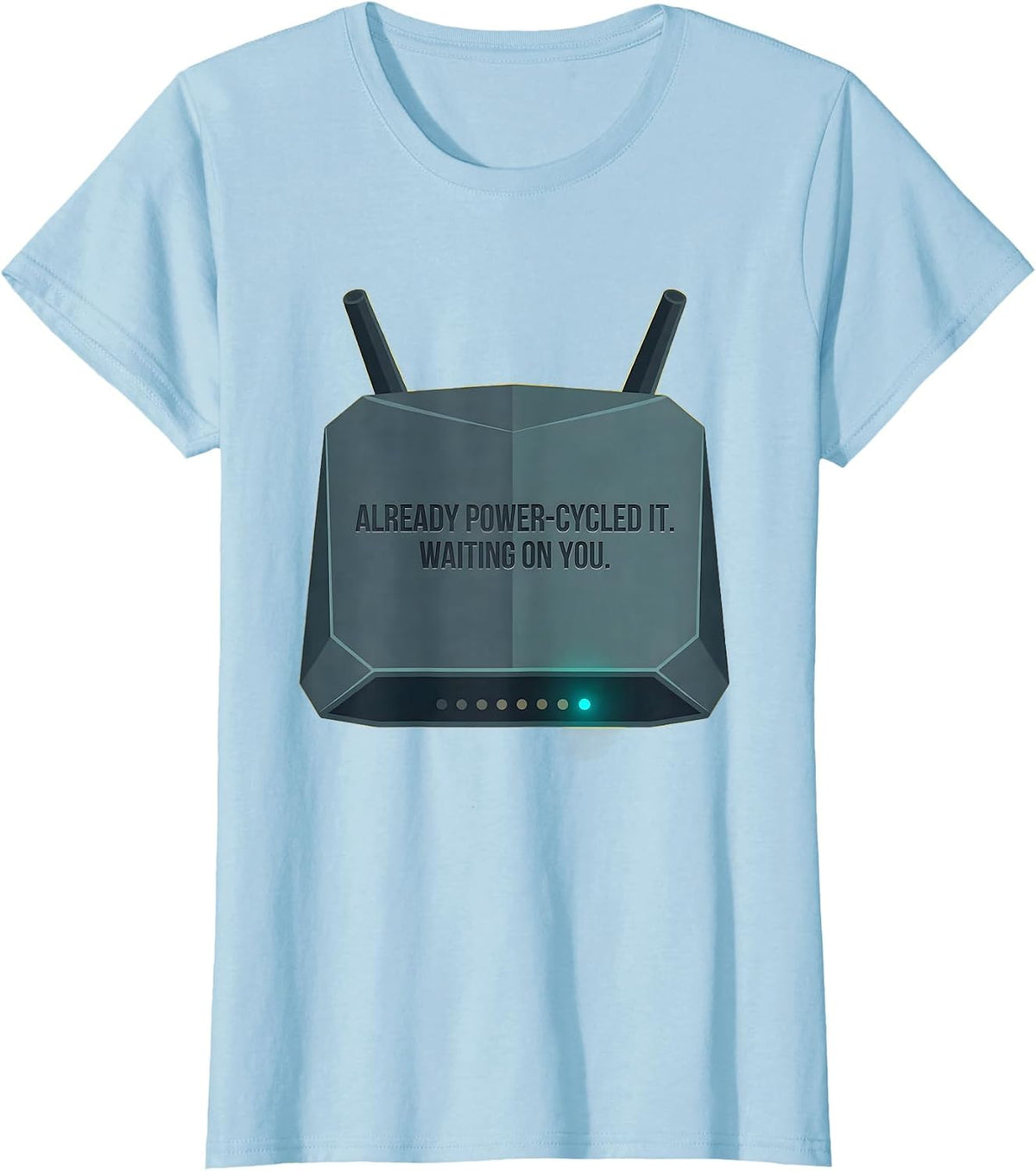 Women's Already Power-Cycled It. Waiting On You Tech Support T-Shirt - Baby Blue