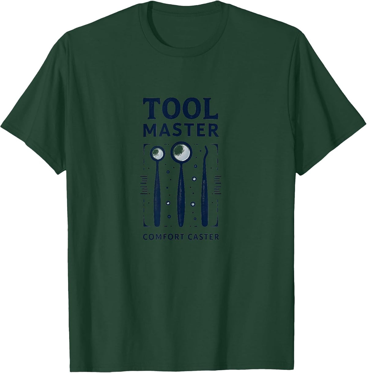 Tool Master Comfort Caster Dental Assistant Design T-Shirt - Dark Green