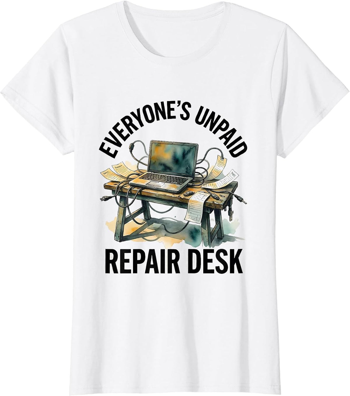 Women's Everyone's Unpaid Repair Desk Funny IT Tech Support Engineer T-Shirt - White