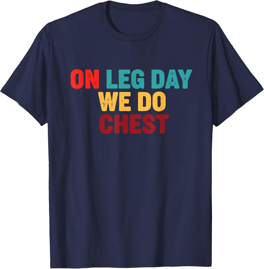 Funny Gym Humor On Leg Day We Do Chest Retro Fitness T-Shirt - Navy Blue